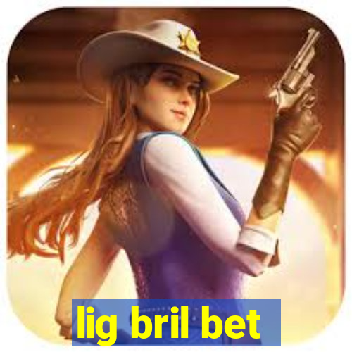 lig bril bet